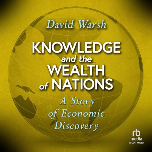 Knowledge and the Wealth of Nations: A Story of Economic Discovery von Blackstone Pub