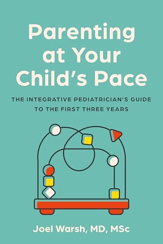 Parenting at Your Child's Pace: The Integrative Pediatrician’s Guide to the First Three Years von Union Square & Co.