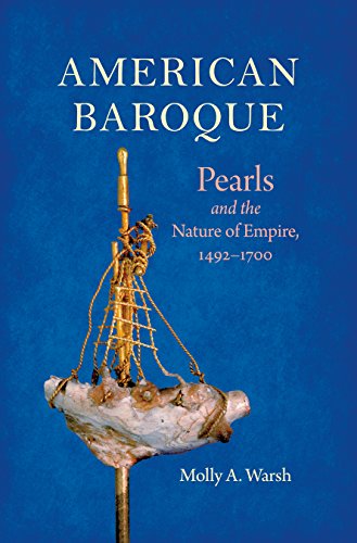 American Baroque: Pearls and the Nature of Empire, 1492-1700 (Published by the Omohundro Institute of Early American Histo) von The University of North Carolina Press
