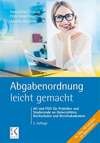 Abgabenordnung – leicht gemacht.: AO und FGO für Praktiker und Studierende an Universitäten, Hochschulen und Berufsakademien.: AO und FGO für ... (BLAUE SERIE – leicht gemacht) von Ewald von Kleist Verlag