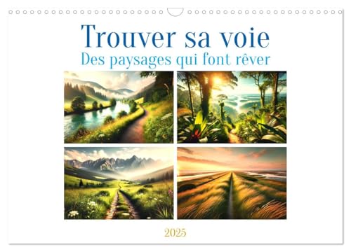 Trouver sa voie - Des paysages qui font rêver (Calendrier mural 2025 DIN A3 horizontal), CALVENDO calendrier mensuel von CALVENDO