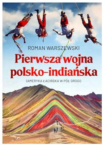 Pierwsza wojna polsko-indiańska: Ameryka łacińska w pół drogi von Bernardinum