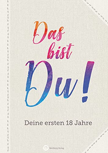 Das bist du! Deine ersten 18 Jahre (Erinnerungsalbum, Ausfüllbuch): Das Erinnerungsalbum zum Ausfüllen und Verschenken. Zur Geburt, Geburtstag, Taufe, Schwangerschaft Das bist du! Deine ersten 18 Jahre (Erinnerungsalbum, Ausfüllbuch): Das Erinnerungsalbum zum Ausfüllen und Verschenken. Zur Geburt, Geburtstag, Taufe, Schwangerschaft