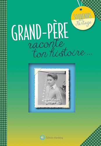 GRAND-PERE, RACONTE TON HISTOIRE: Album à remplir et à offrir. Un cadeau original pour votre grand-père von WARTBERG