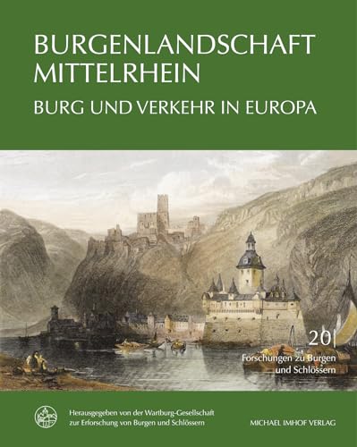 Burgenlandschaft Mittelrhein: Burg und Verkehr in Europa (Forschungen zu Burgen und Schlössern: herausgegeben von der Wartburg-Gesellschaft zur Erforschung von Burgen und Schlössern e.V.)