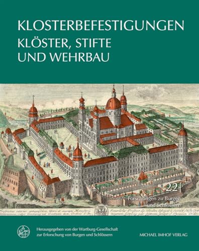 Klosterbefestigungen: Klöster, Stifte und Wehrbau (Forschungen zu Burgen und Schlössern)