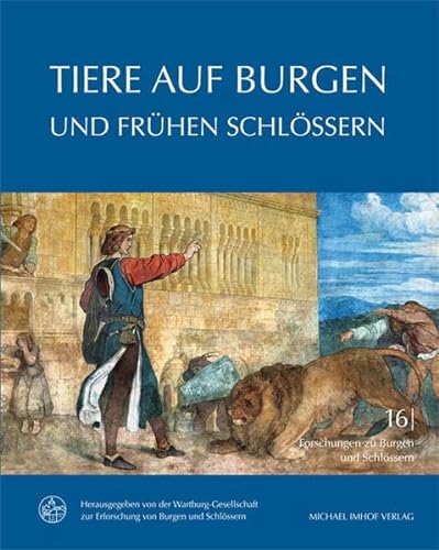 Tiere auf Burgen und frühen Schlössern (Forschungen zu Burgen und Schlössern: herausgegeben von der Wartburg-Gesellschaft zur Erforschung von Burgen und Schlössern e.V.)