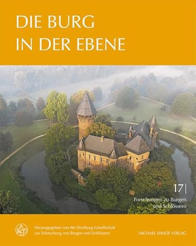 Die Burg in der Ebene (Forschungen zu Burgen und Schlössern: herausgegeben von der Wartburg-Gesellschaft zur Erforschung von Burgen und Schlössern e.V.) von Petersberg, Michael Imhof Verlag,