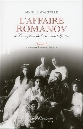 L'affaire Romanov ou Le mystère de la maison Ipatiev T2: Tome 2 von COURTEAU L