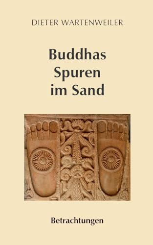 Buddhas Spuren im Sand: Betrachtungen
