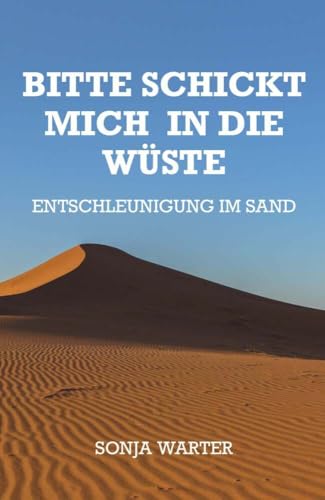 Bitte schickt mich in die Wüste: Entschleunigung im Sand