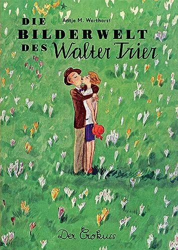 Die Bilderwelt des Walter Trier: Kästner, Kunst und Politik. Das zeichnerische Werk.