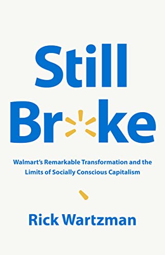 Still Broke: Walmart's Remarkable Transformation and the Limits of Socially Conscious Capitalism von PublicAffairs