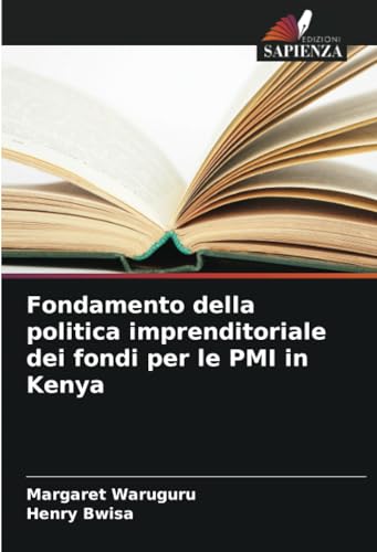 Fondamento della politica imprenditoriale dei fondi per le PMI in Kenya von Edizioni Sapienza