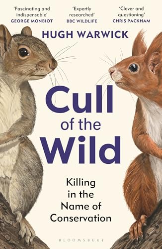 Cull of the Wild: Killing in the Name of Conservation von Bloomsbury Wildlife