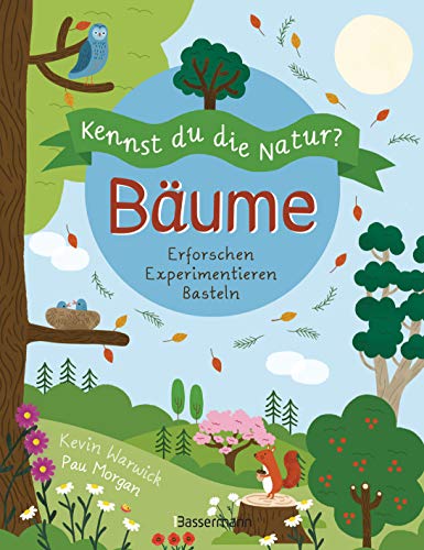 Kennst du die Natur? - Bäume. Das Aktiv- und Wissensbuch für Kinder ab 7 Jahren: Erforschen. Experimentieren. Basteln. Bäume erkennen, die größten ... bauen, ein Baumbestimmungsbuch anlegen u.v.m.