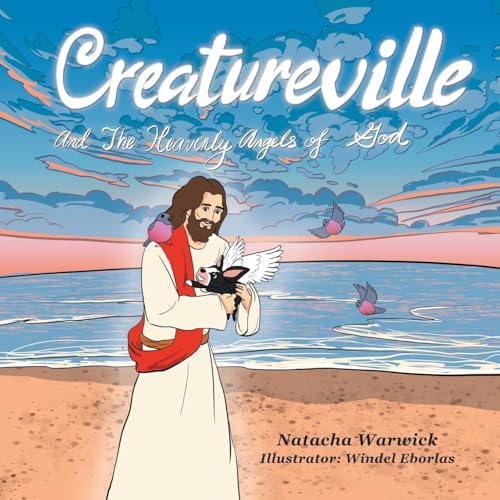 Creatureville And The Heavenly Angels of God Creatureville And The Heavenly Angels of God von Trafford Publishing