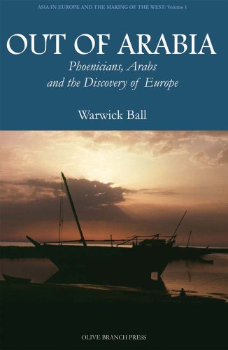 Out of Arabia: Phoenicians, Arabs, and the Discovery of Europe (Asia in Europe and the Making of the West) von Brand: Interlink Pub Group