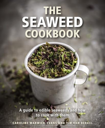 The Seaweed Cookbook: A Guide to Edible Seaweeds and How to Cook With Them von Lorenz Books