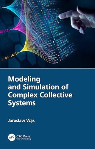 Modeling and Simulation of Complex Collective Systems Modeling and Simulation of Complex Collective Systems von CRC Press