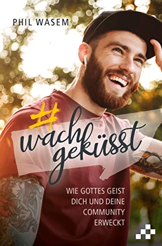 Wachgeküsst: Wie der Geist Gottes dich und deine Community erweckt