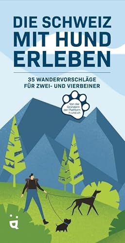 Die Schweiz mit Hund erleben: 35 Erlebnis-Wanderungen für Zwei- und Vierbeiner Die Schweiz mit Hund erleben: 35 Erlebnis-Wanderungen für Zwei- und Vierbeiner