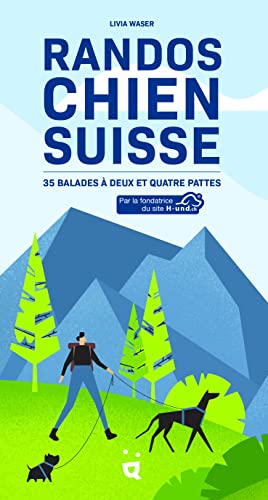 Randos Chien Suisse: 35 balades à deux et quatre pattes Randos Chien Suisse: 35 balades à deux et quatre pattes
