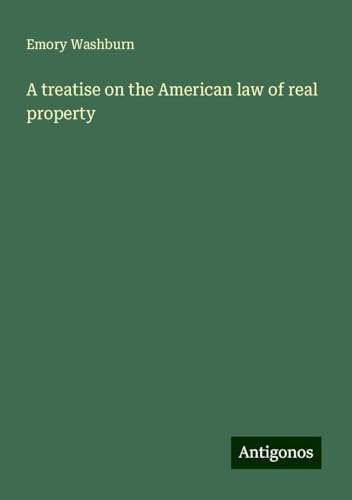 A treatise on the American law of real property von Antigonos Verlag