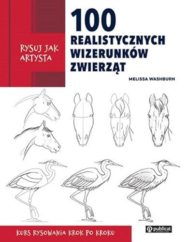 Rysuj jak artysta. 100 realistycznych wizerunków zwierząt