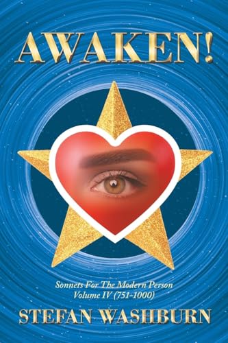 Awaken!: Sonnets For The Modern Person Volume IV (751 - 1000)