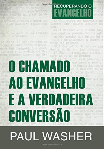 O chamado ao Evangelho e a verdadeira conversão (Recuperando o Evangelho, Band 2)