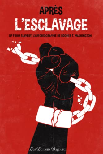 Après l'esclavage (Up From Slavery): Autobiographie de Booker T. Washington von Independently published