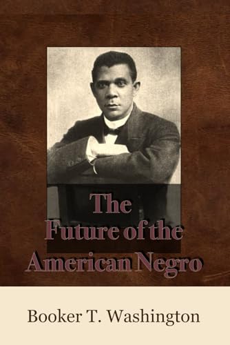 The Future Of The American Negro The Future Of The American Negro von Independently published