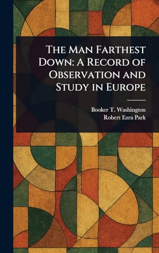 The Man Farthest Down: A Record of Observation and Study in Europe von Anson Street Press