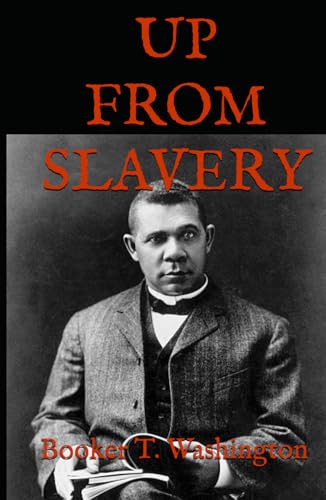 UP FROM SLAVERY: 1901 Autobiography Classic UP FROM SLAVERY: 1901 Autobiography Classic von Independently published