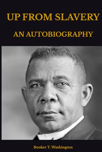 UP FROM SLAVERY: AN AUTOBIOGRAPHY UP FROM SLAVERY: AN AUTOBIOGRAPHY von Independently published