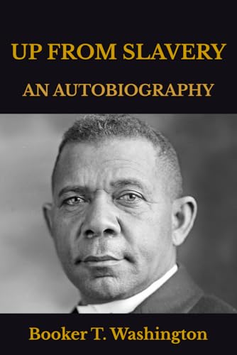 UP FROM SLAVERY: AN AUTOBIOGRAPHY UP FROM SLAVERY: AN AUTOBIOGRAPHY von Independently published