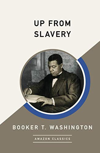Up from Slavery (AmazonClassics Edition) von AmazonClassics