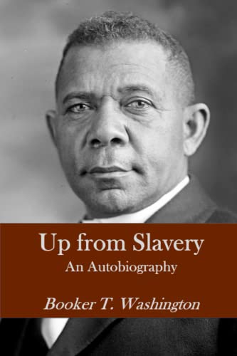 Up from Slavery: An Autobiography Up from Slavery: An Autobiography