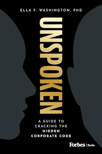 Unspoken: A Guide to Cracking the Hidden Corporate Code Unspoken: A Guide to Cracking the Hidden Corporate Code von Forbes Books
