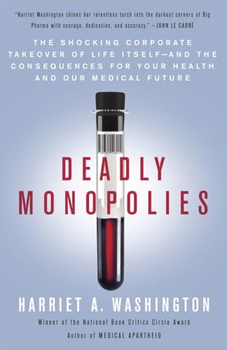 Deadly Monopolies: The Shocking Corporate Takeover of Life Itself--And the Consequences for Your Health and Our Medical Future von Anchor