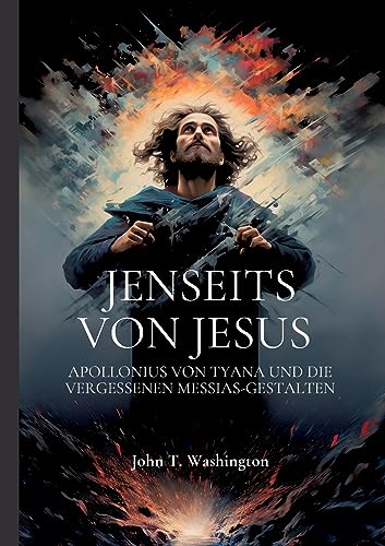 Jenseits von Jesus: Apollonius von Tyana und die vergessenen Messias-Gestalten von BoD – Books on Demand
