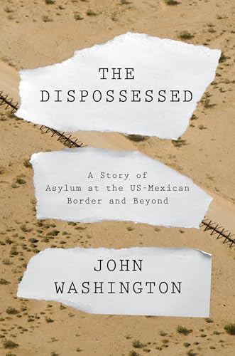 The Dispossessed: A Story of Asylum and the US-Mexican Border and Beyond von Verso
