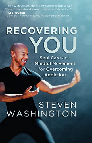 Recovering You: Soul Care and Mindful Movement for Overcoming Addiction von New World Library