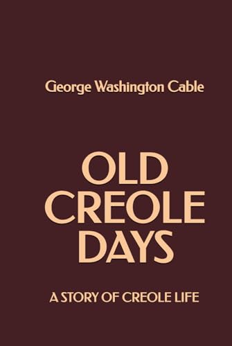 Old Creole Days: A Story of Creole Life von Independently published