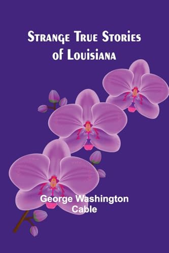Strange True Stories of Louisiana von Alpha Edition