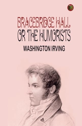 Bracebridge Hall, or The Humorists von Zinc Read