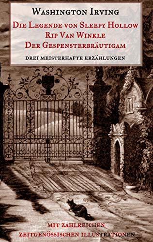 Die Legende von Sleepy Hollow, Rip Van Winkle, Der Gespensterbräutigam: Drei meisterhafte Erzählungen aus dem "Sketch Book" Washington Irvings. Mit zahlreichen zeitgenössischen Illustrationen. Die Legende von Sleepy Hollow, Rip Van Winkle, Der Gespensterbräutigam: Drei meisterhafte Erzählungen aus dem "Sketch Book" Washington Irvings. Mit zahlreichen zeitgenössischen Illustrationen. von Books on Demand