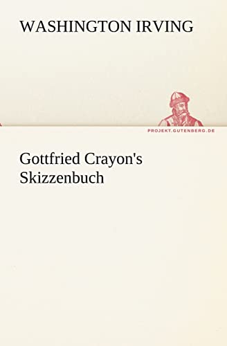 Gottfried Crayon's Skizzenbuch (TREDITION CLASSICS)