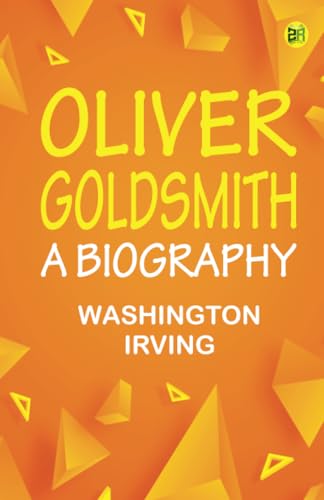 Oliver Goldsmith: A Biography von Zinc Read